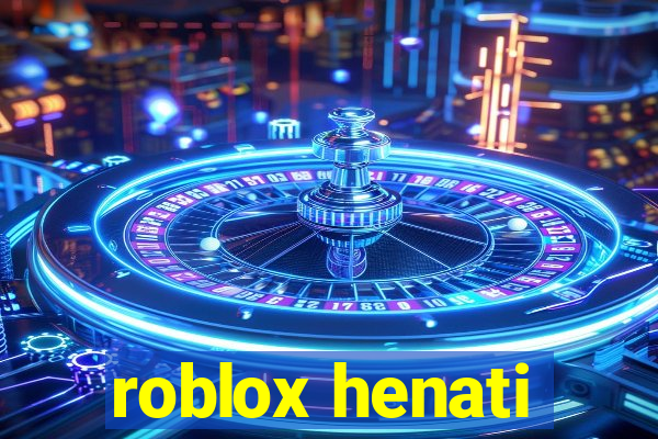 roblox henati